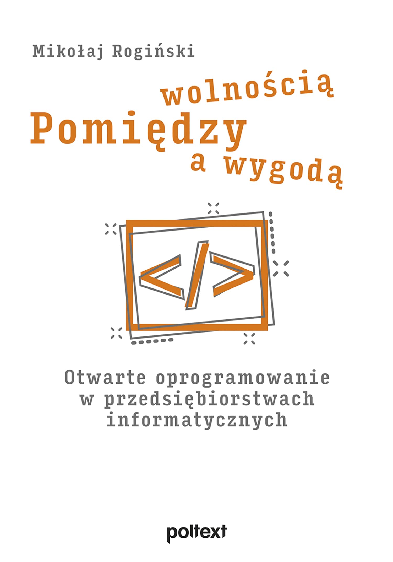 Singiel: Otwarte oprogramowanie w przedsiębiorstwach informatycznych (Pomiędzy wolnością a wygodą) Books