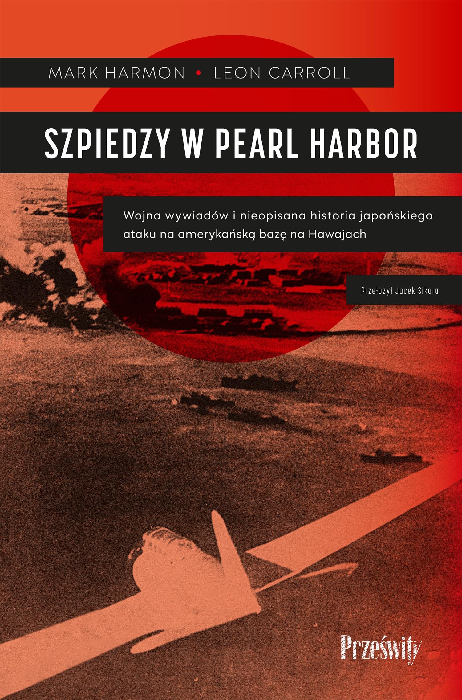Szpiedzy w Pearl Harbor: Wojna wywiadów i nieopisana historia japońskiego ataku na amerykańską bazę na Hawajach Books