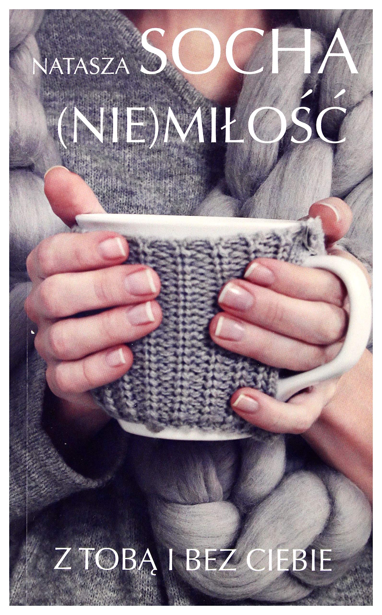Nie miĹoĹÄ z tobÄ i bez ciebie (pocket) - Natasza Socha Books