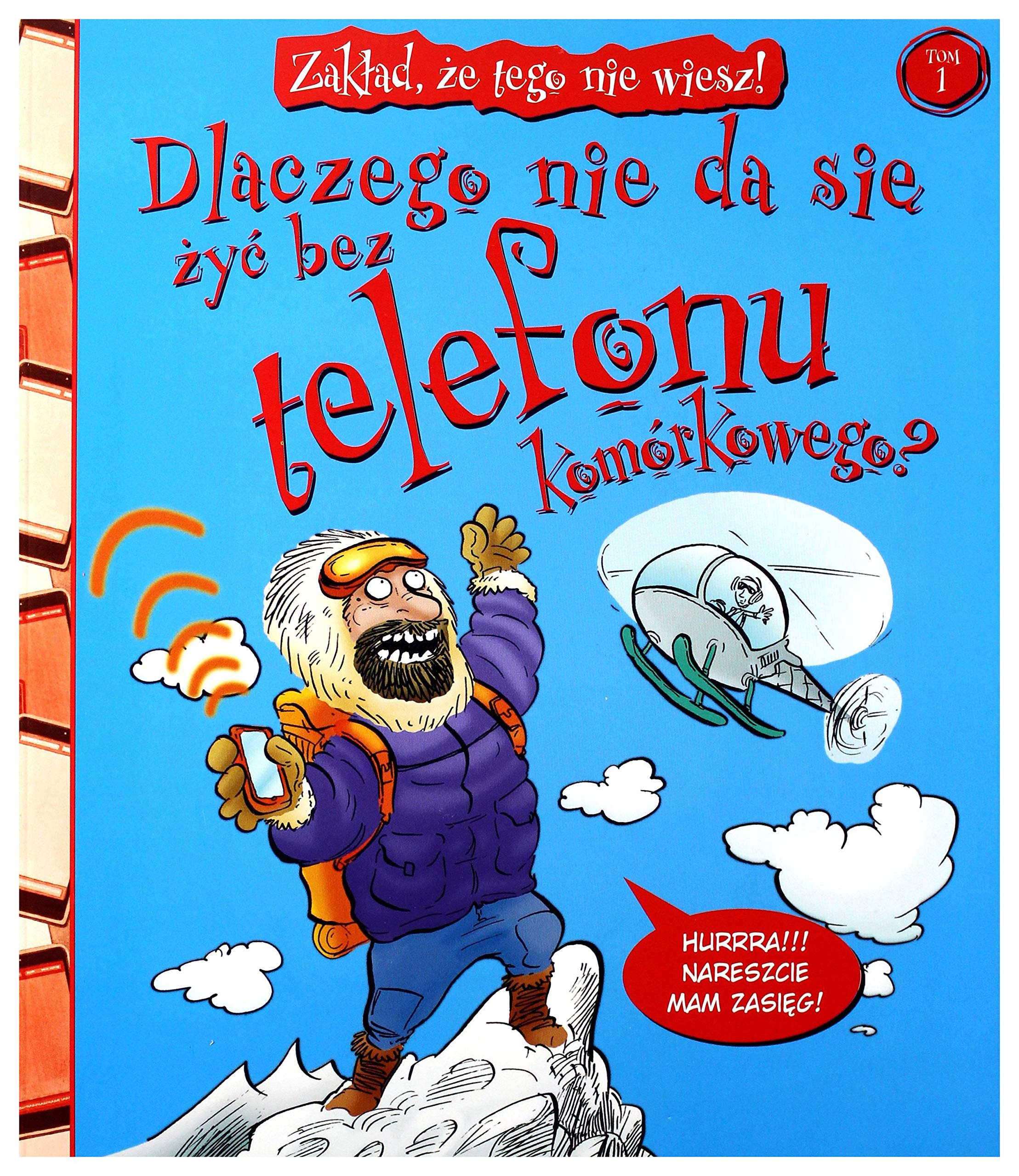 Zakład, że tego nie wiesz! t.1: Dlaczego nie da się żyć bez telefonu komórkowego? Books