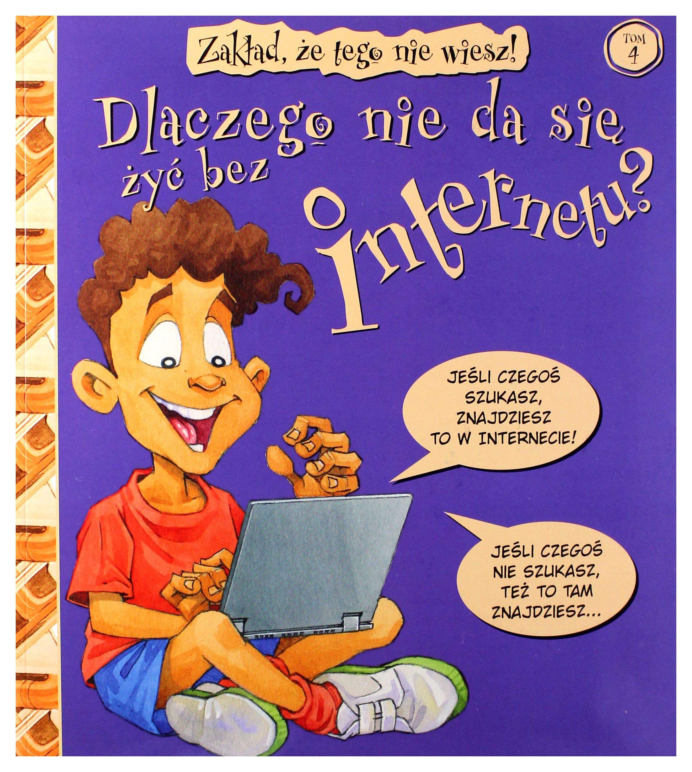 Zakład, że tego nie wiesz! Tom 4 Dlaczego nie da się żyć bez Internetu? Books