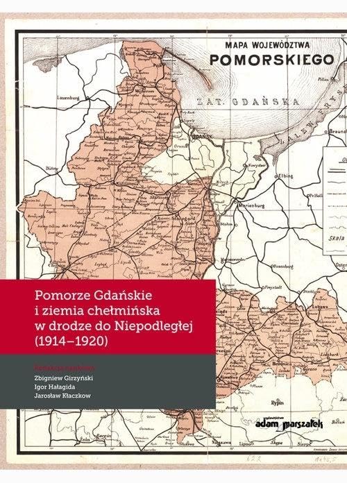 Pomorze Gdańskie i ziemia chełmińska w drodze do Niepodległej (1914-1920) Books