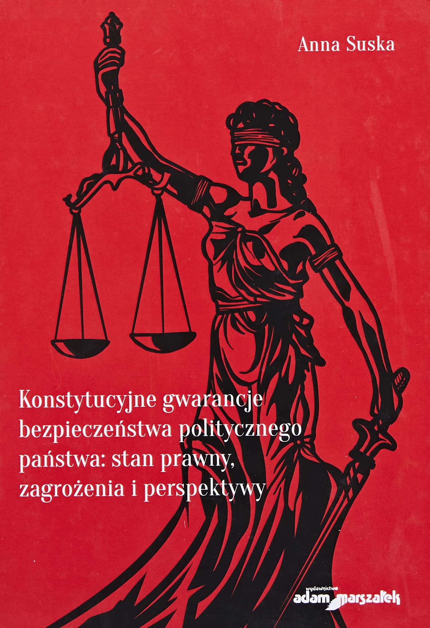 Konstytucyjne gwarancje bezpieczeństwa politycznego państwa stan prawny, zagrożenia i perspektywy Books