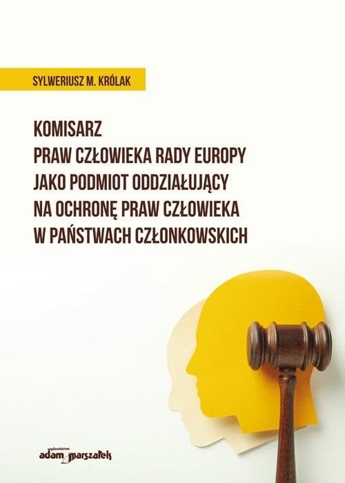 Komisarz Praw Człowieka Rady Europy jako podmiot oddziałujący na ochronę praw człowieka w państwach członkowskich Books
