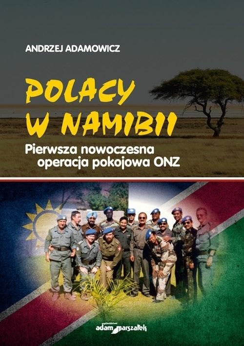Polacy w Namibii: Pierwsza nowoczesna operacja pokojowa ONZ Books