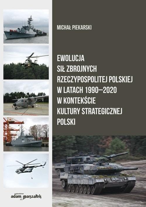 Ewolucja Sił Zbrojnych Rzeczypospolitej Polskiej w latach 1990-2020 w kontekście kultury strategicznej Books