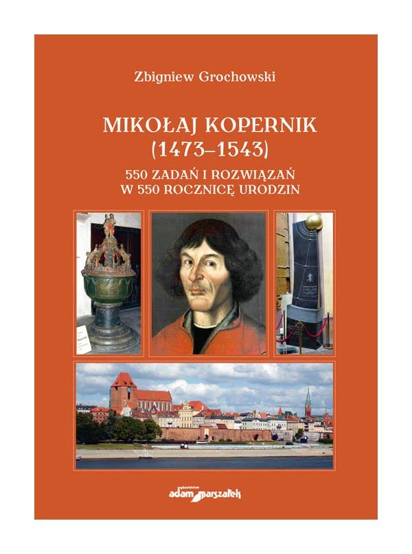 Mikołaj Kopernik (1473-1543).: 550 zadań i rozwiązań w 550 rocznicę urodzin Books