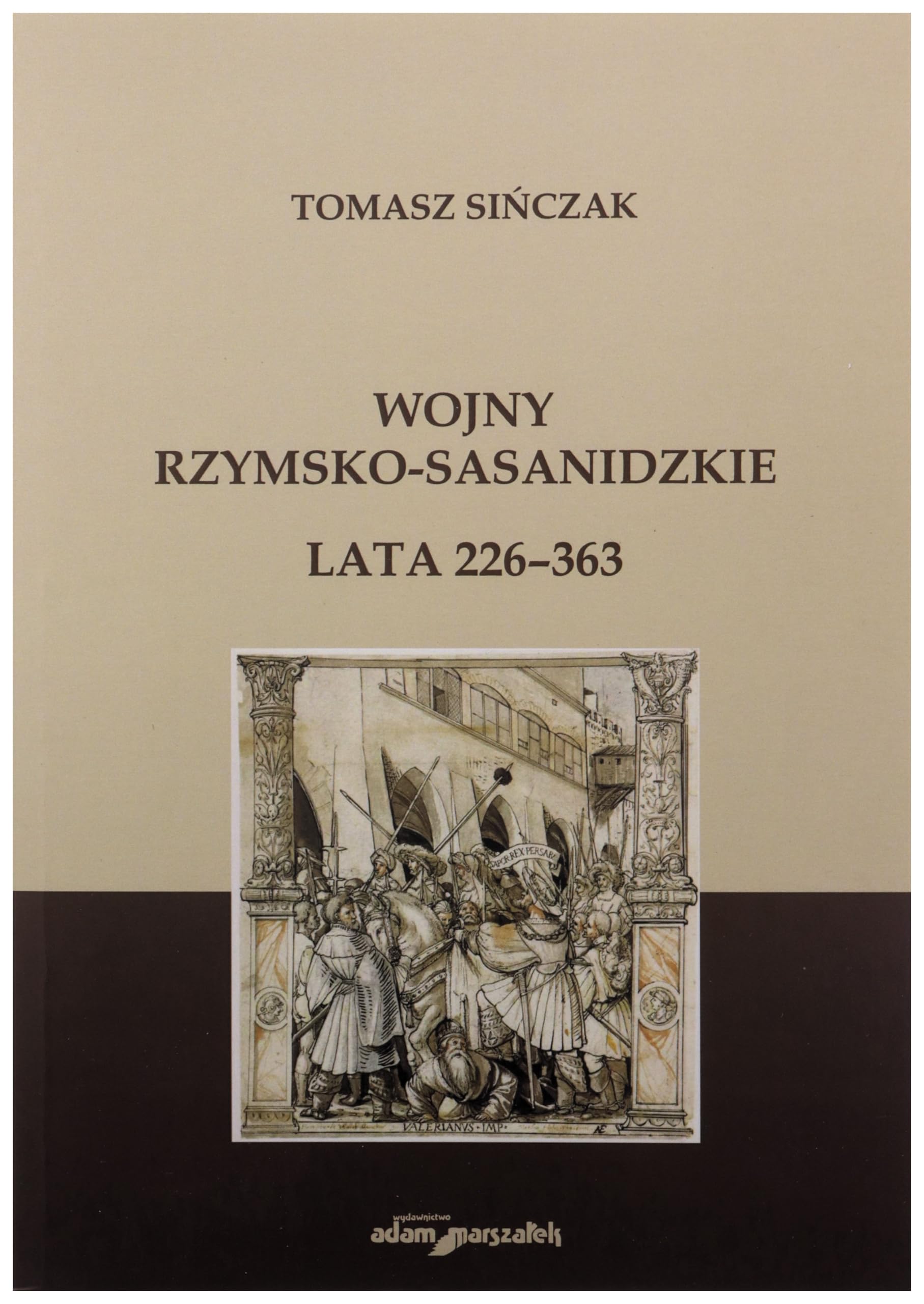 Wojny rzymsko-sasanidzkie Lata 226-363 Books