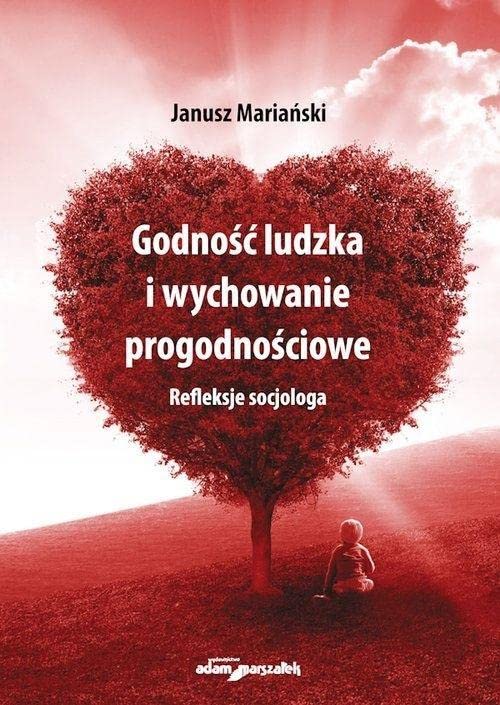 Godność ludzka i wychowanie progodnościowe: Refleksje socjologa Books