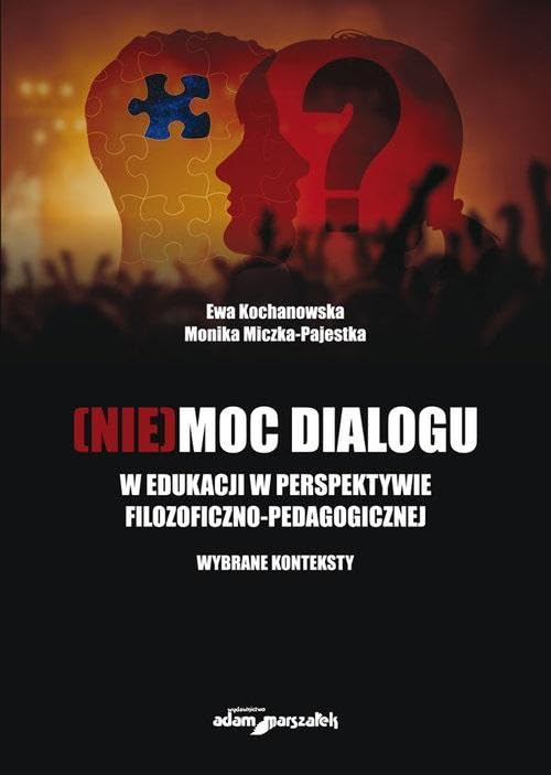 moc dialogu: w edukacji w perspektywie filozoficzno-pedagogicznej. Wybrane konteksty Books
