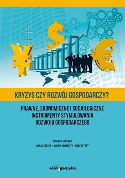 Kryzys czy rozwój gospodarczy?: Prawne, ekonomiczne i socjologiczne instrumenty stymulowania rozwoju Books