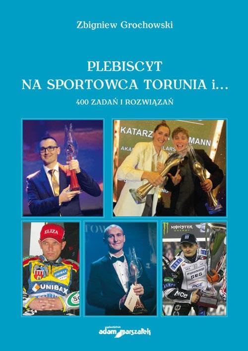 Plebiscyt na sportowca Torunia i... 400 zadań i rozwiązań Books