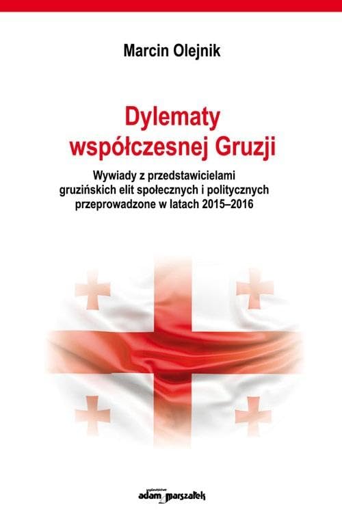 Dylematy współczesnej Gruzji.: Wywiady z przedstawicielami gruzińskich elit społecznych i politycznych Books