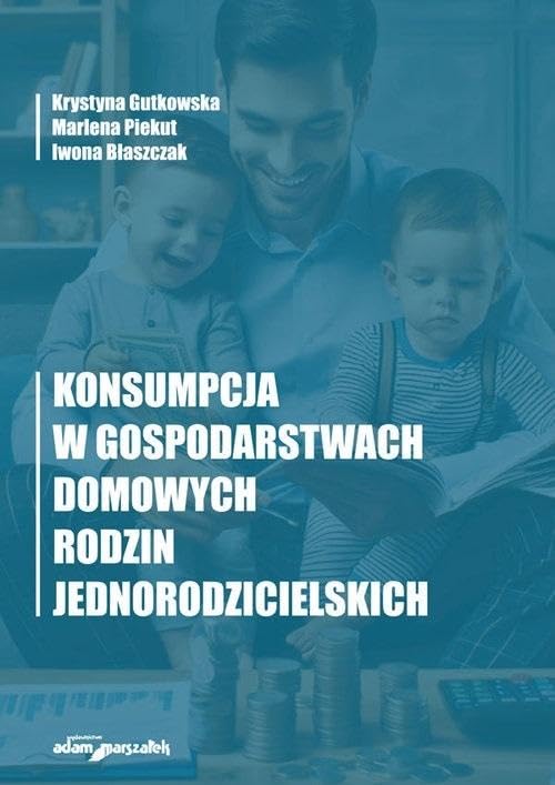 Konsumpcja w gospodarstwach domowych rodzin jednorodzicielskich Books