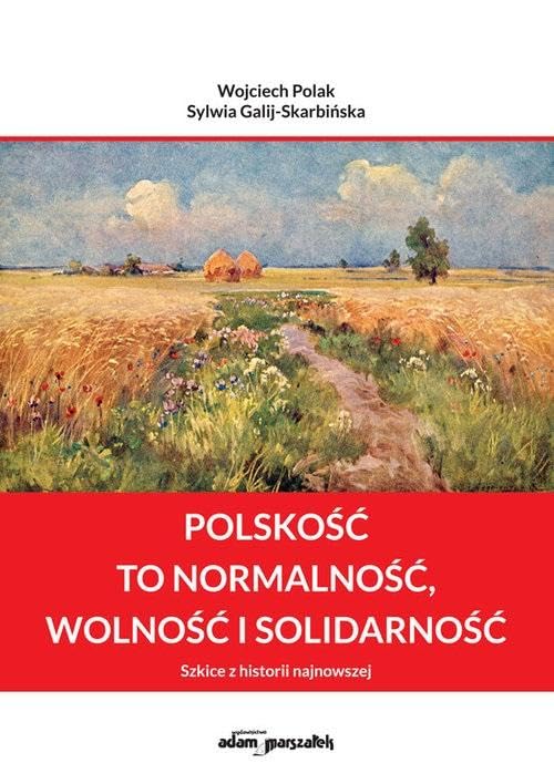 Polskość to normalność wolność i solidarność: Szkice z historii najnowszej Books