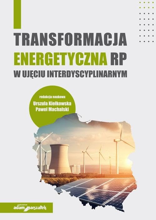 Transformacja energetyczna RP w ujęciu interdyscyplinarnym Books