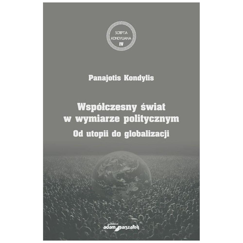 Współczesny świat w wymiarze politycznym: Od utopii do globalizacji Books