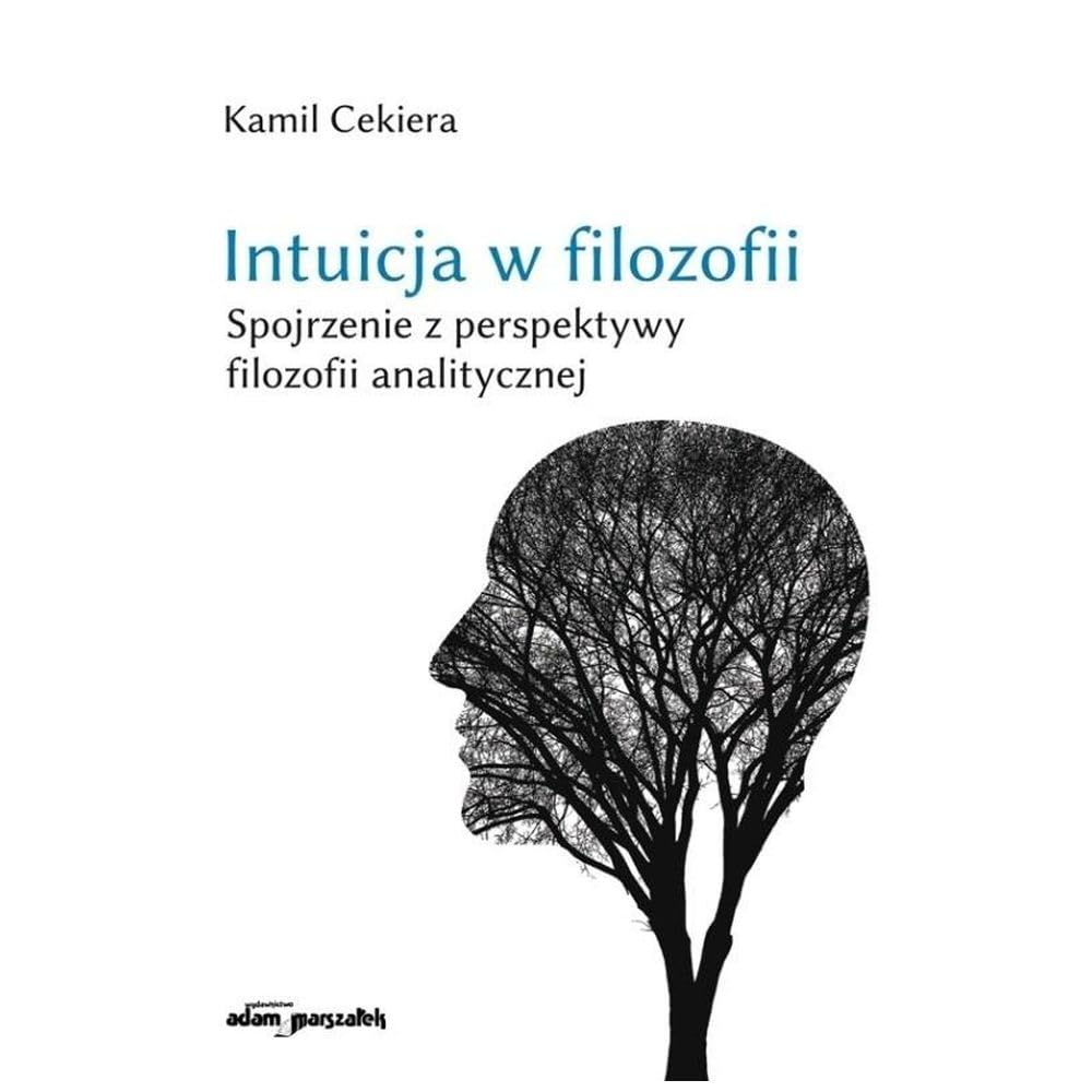 Intuicja w filozofii. Spojrzenie z perspektywy filozofii analitycznej. Books