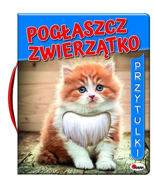 Pogłaszcz zwierzatko Przytulki Books
