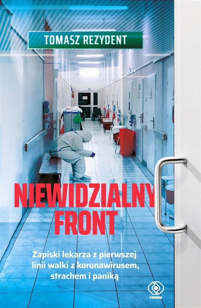 Niewidzialny front: Zapiski lekarza z pierwszej linii walki z koronawirusem, strachem i paniką Books