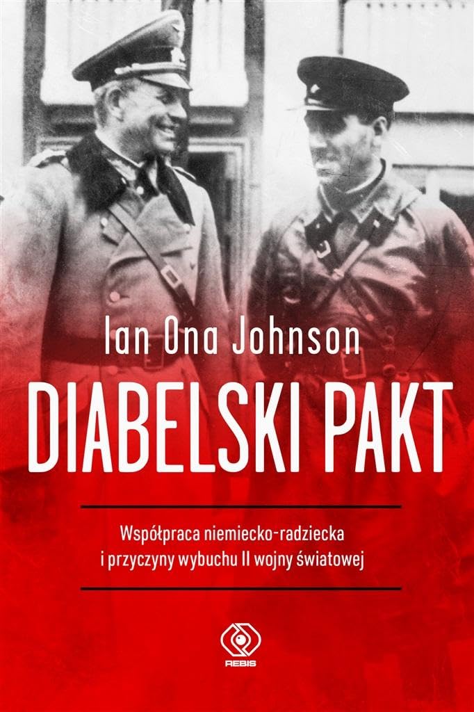 Diabelski pakt: Współpraca niemiecko-radziecka i przyczyny wybuchu II wojny światowej Books