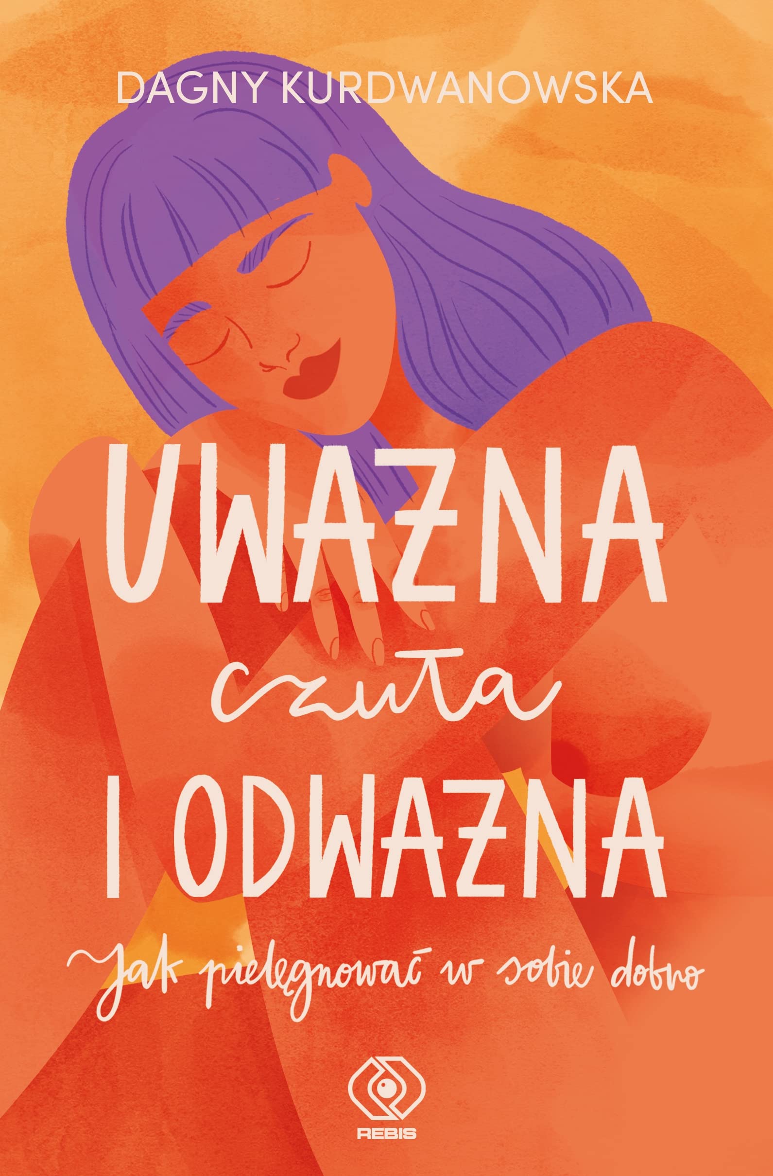 Uważna, czuła i odważna: Jak pielęgnować w sobie dobro book