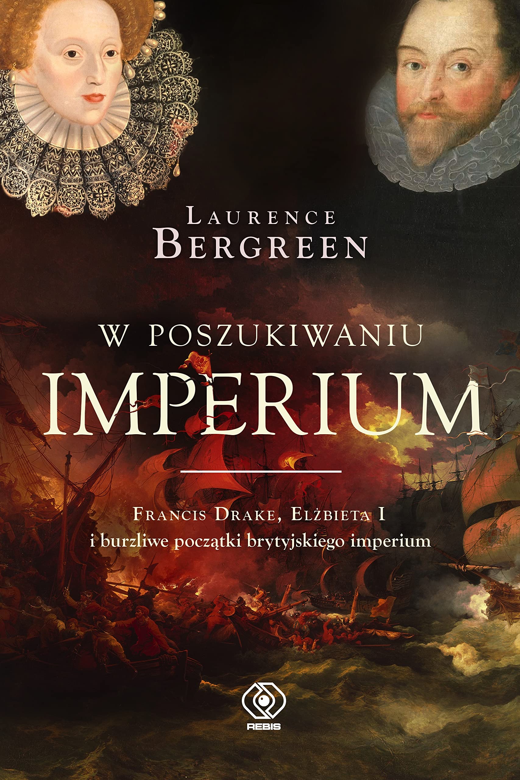 W poszukiwaniu imperium: Francis Drake, Elżbieta I i burzliwe początki brytyjskiego imperium Books