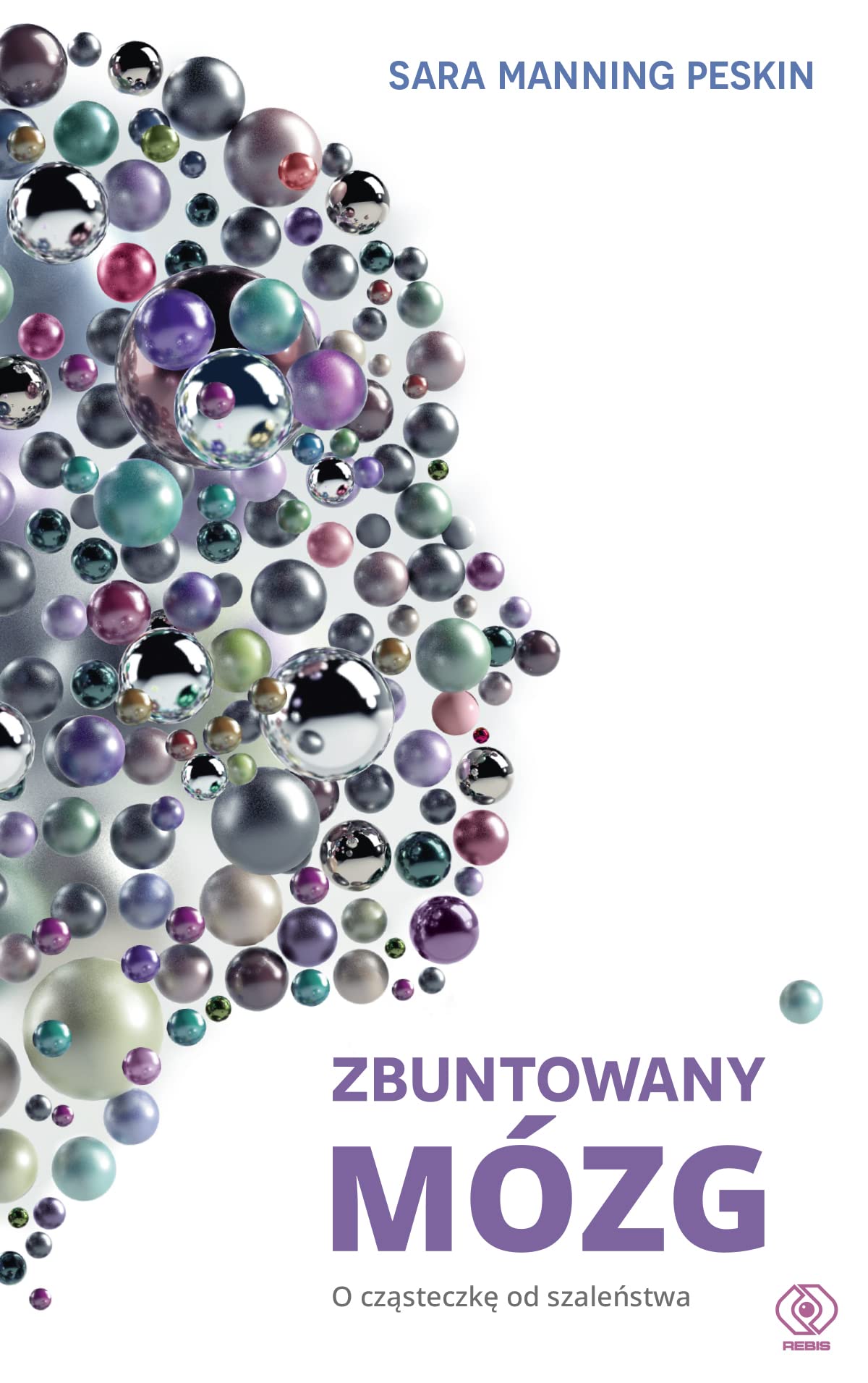 Zbuntowany mózg: O cząsteczkę od szaleństwa Books