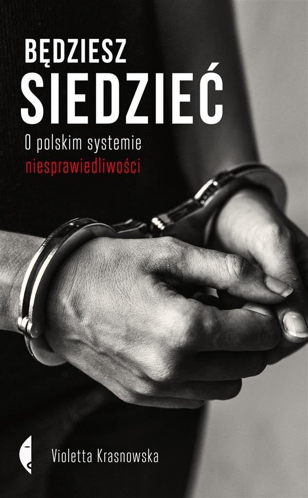 Będziesz siedzieć: O polskim systemie niesprawiedliwości Books