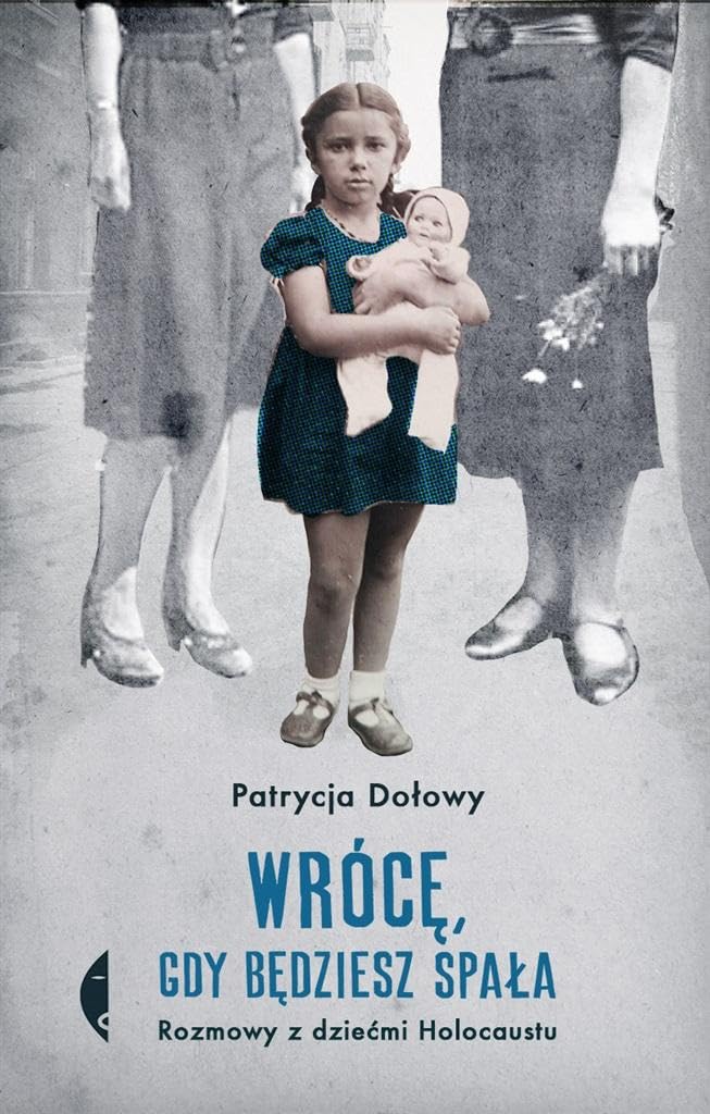 Wrócę, gdy będziesz spała: Rozmowy z dziećmi Holocaustu Books