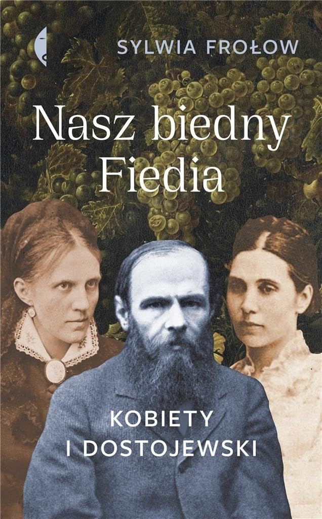 Nasz biedny Fiedia: Kobiety i Dostojewski Books