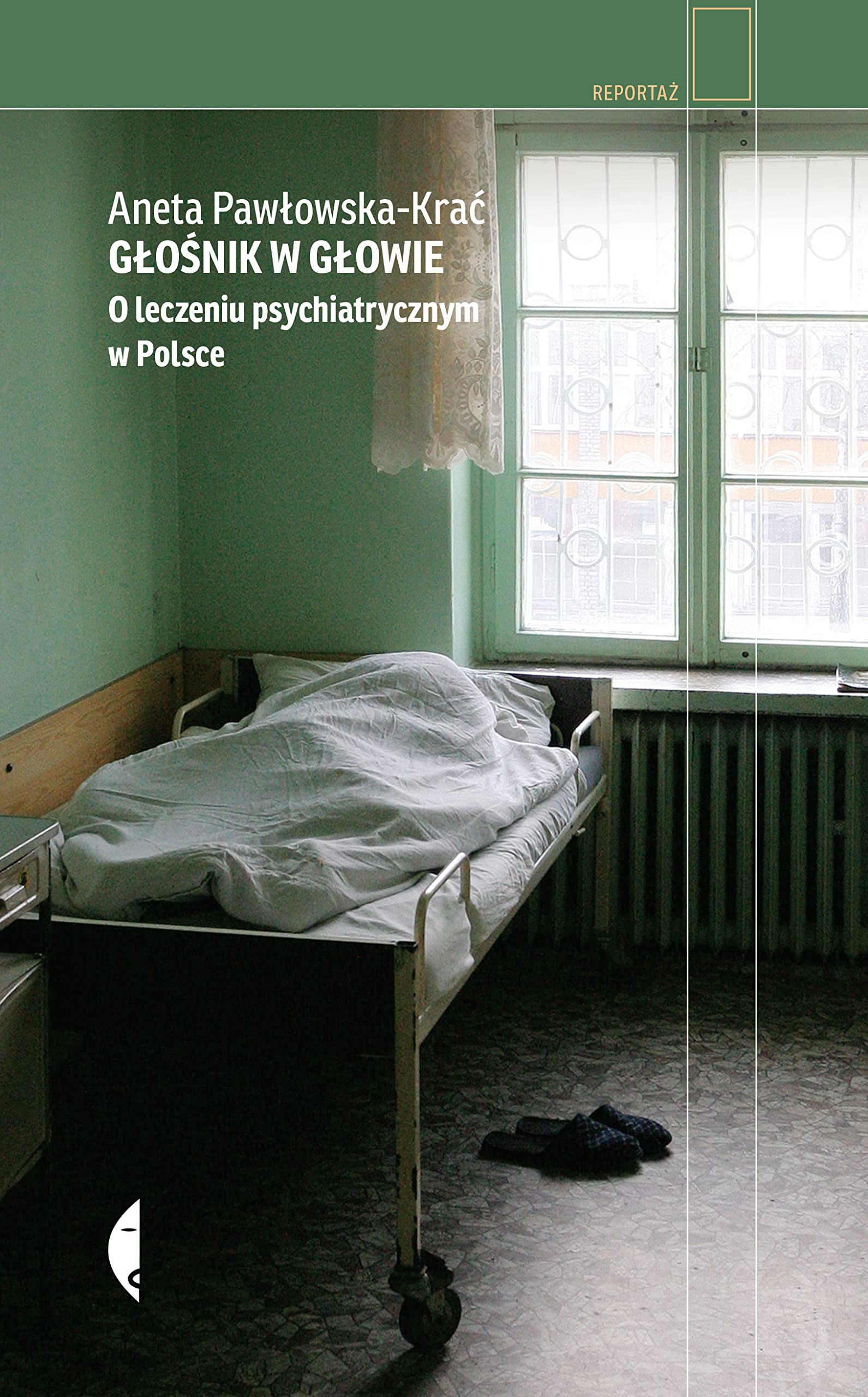 Głośnik w głowie: O leczeniu psychiatrycznym w Polsce book