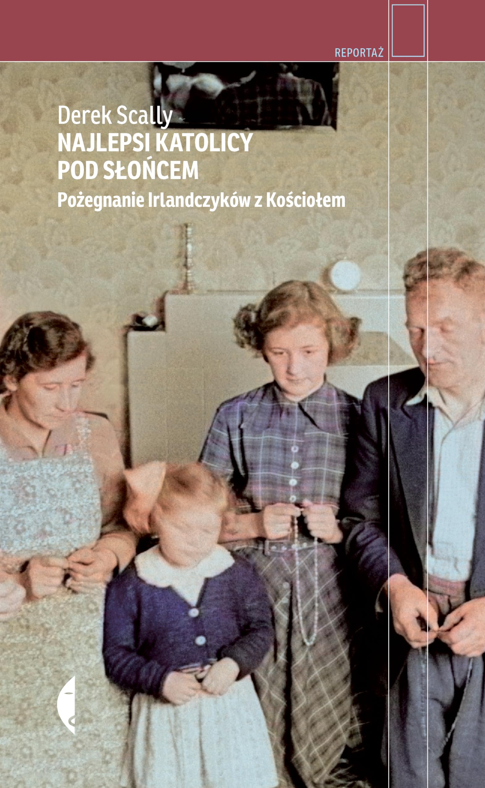 Najlepsi katolicy pod słońcem: Pożegnanie Irlandczyków z Kościołem (REPORTAŻ) Books