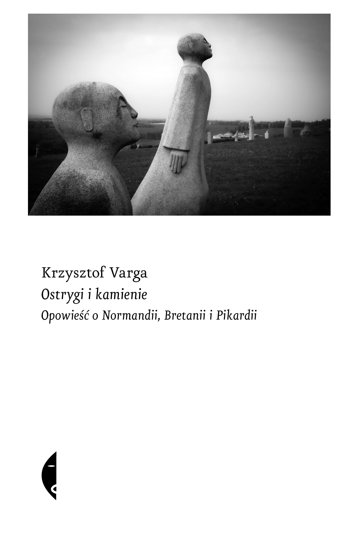 Ostrygi i kamienie: Opowieść o Normandii, Bretanii i Pikardii book
