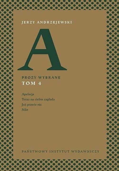 Prozy wybrane Tom 4 Apelacja Teraz na ciebie zagłada Już prawie nic, Nikt Books