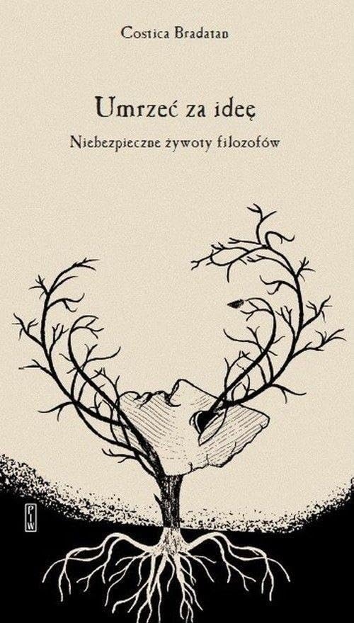 Umrzeć za ideę: Niebezpieczne żywoty filozofów book