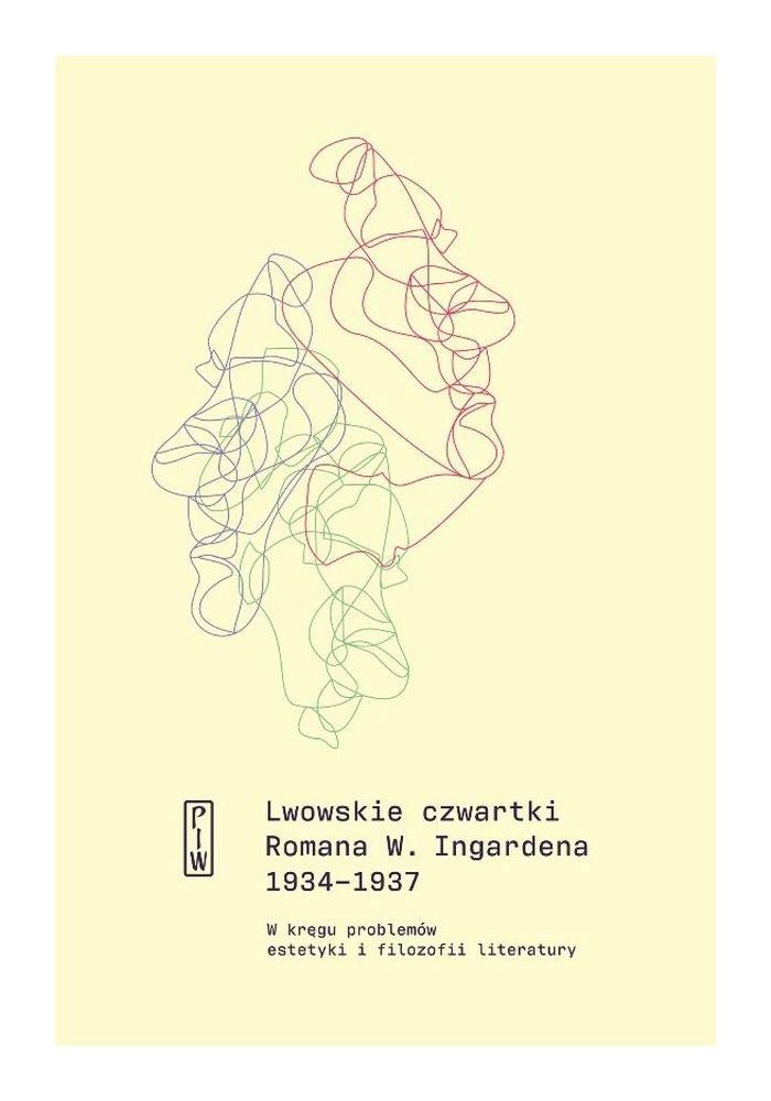 Lwowskie czwartki Romana W. Ingardena 1934-1937: W kręgu problemów estetyki i filozofii literatury book
