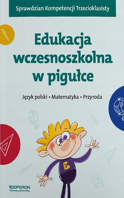 Edukacja wczesnoszkolna w pigułce Język polski Matematyka Przyroda Books