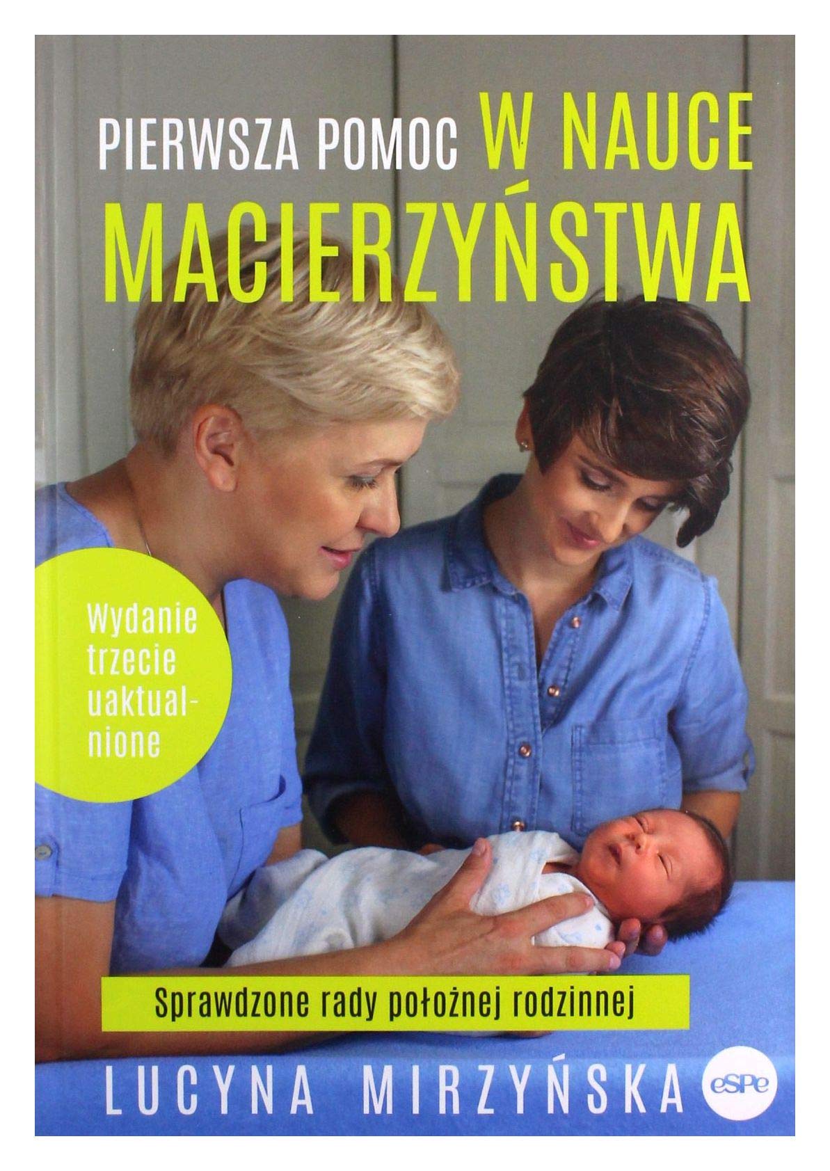 Pierwsza pomoc w nauce macierzyństwa Sprawdzone rady położnej rodzinnej Books