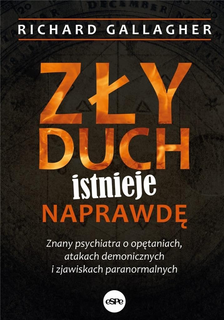 Zły duch istnieje naprawdę: Znany psychiatra o opętaniach, atakach demonicznych i zjawiskach paranormalnych Books