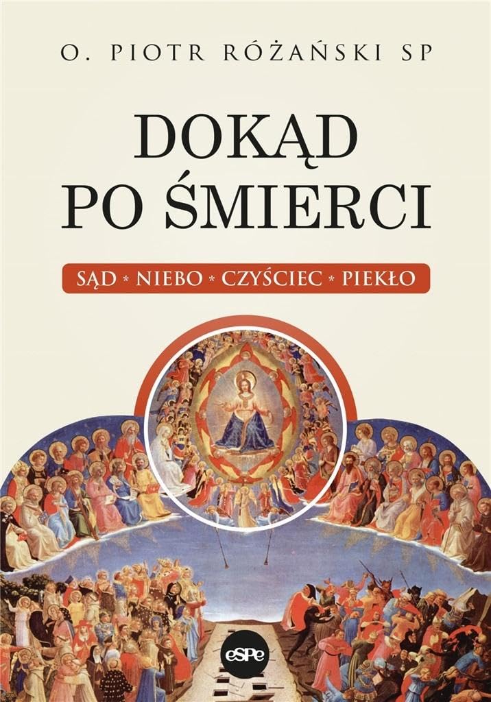 Dokąd po śmierci: Sąd, niebo, czyściec, piekło Books