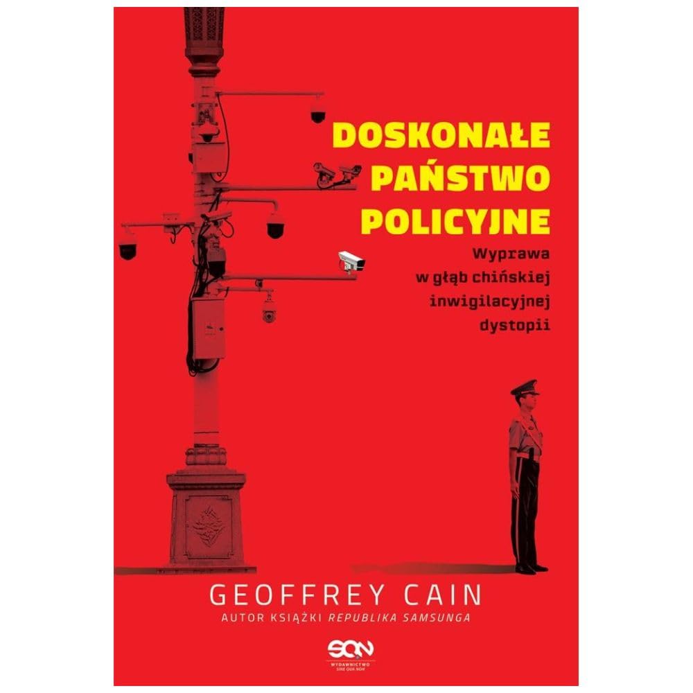 Doskonałe państwo policyjne. Wyprawa w głąb chińskiej inwigilacyjnej dystopii Books