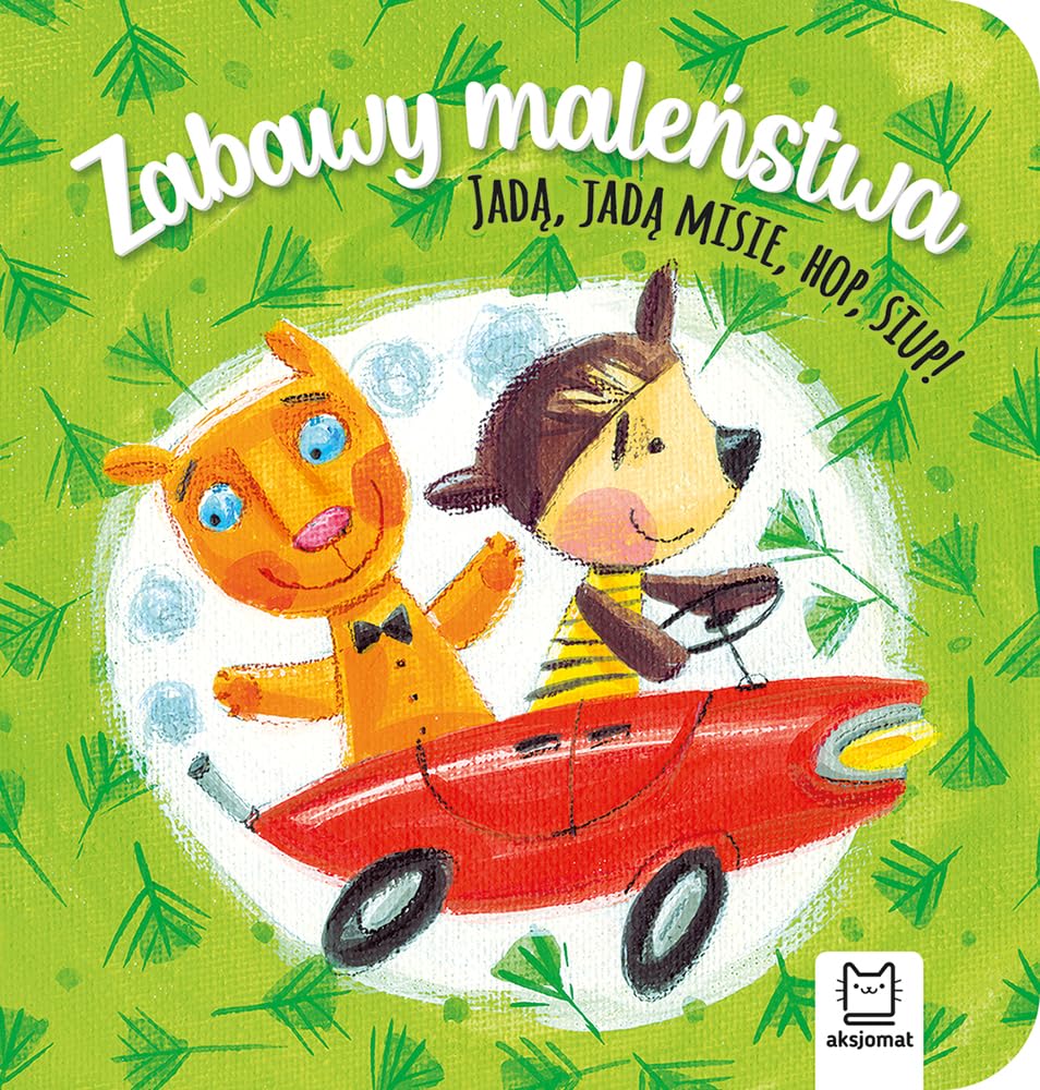 Zabawy maleństwa. Jadą, jadą misie, hop, siup! Books