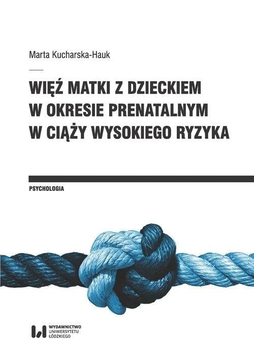 Więź matki z dzieckiem w okresie prenatalnym w ciąży wysokiego ryzyka Books
