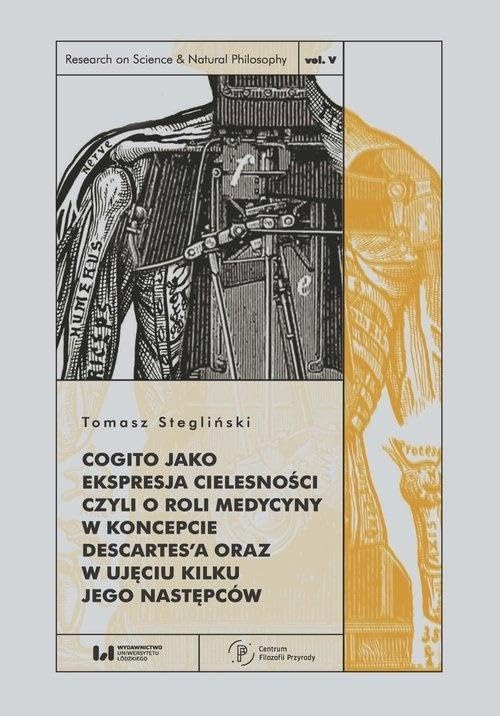 Cogito jako ekspresja cielesności czyli o roli medycyny w koncepcie Descartes’a oraz w ujęciu kilku jego następców Books