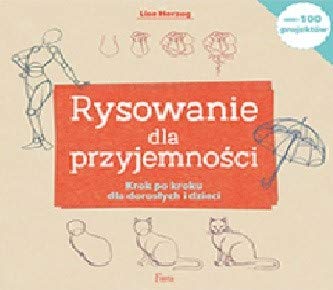 Rysowanie dla przyjemności: Krok po kroku dla dorosłych i dzieci Books