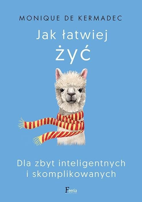 Jak łatwiej żyć: Dla zbyt inteligentnych i skomplikowanych Books