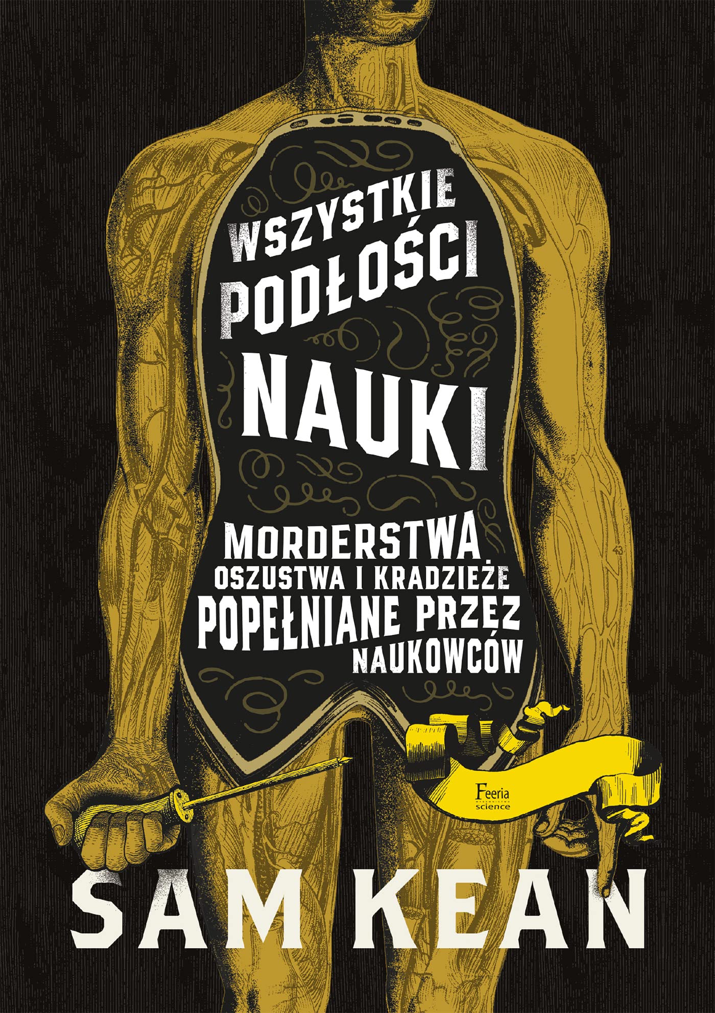 Wszystkie podłości nauki: Morderstwa, oszustwa i kradzieże popełniane przez naukowców book