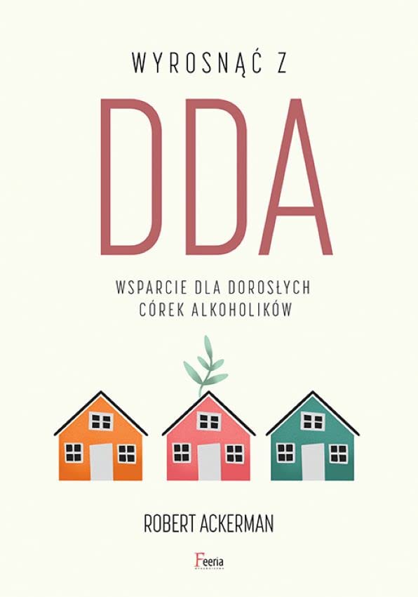 Wyrosnąć z DDA Wsparcie dla dorosłych córek alkoholików Books