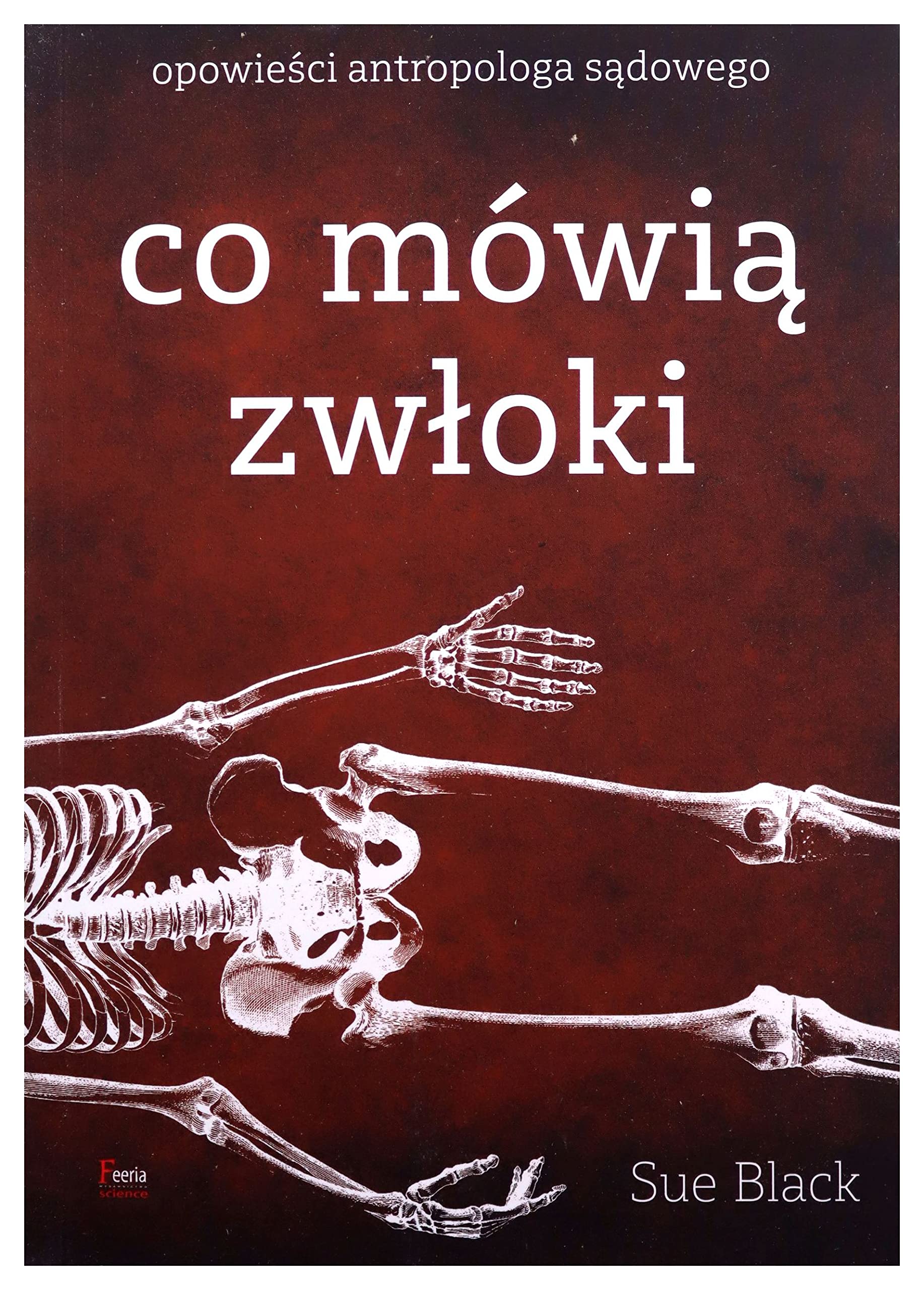 Co mówią zwłoki: Opowieści antropologa sądowego Books